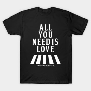 Love is All You Need T-Shirt